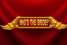 Whos the Bride